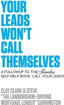 Your Leads Won't Call Themselves(English, Paperback, Clark Clay)