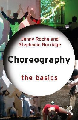 Choreography: The Basics(English, Paperback, Roche Jenny)