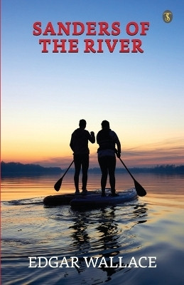 Sanders of the River(English, Paperback, Wallace Edgar)
