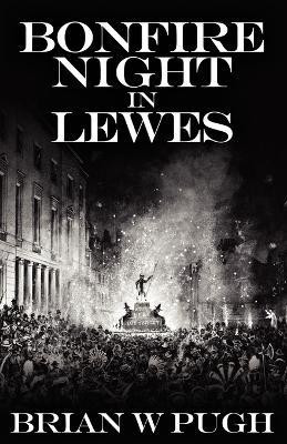 Bonfire Night in Lewes(English, Paperback, Pugh Brian W.)