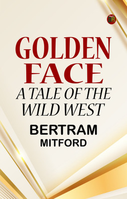 Golden Face: A Tale of the Wild West(Paperback, Bertram Mitford)