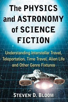 The Physics and Astronomy of Science Fiction(English, Paperback, Bloom Steven D.)