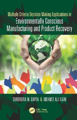 Multiple Criteria Decision Making Applications in Environmentally Conscious Manufacturing and Product Recovery(English, Electronic book text, Gupta Surendra M.)
