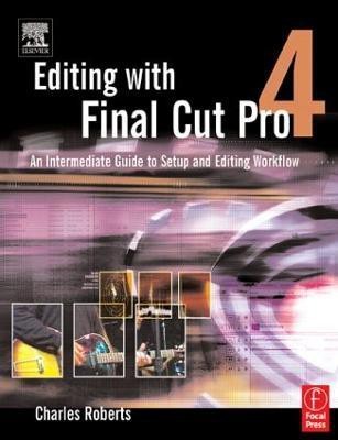 Editing with Final Cut Pro 4(English, Paperback, Roberts Charles)