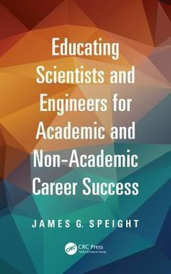 Educating Scientists and Engineers for Academic and Non-Academic Career Success(English, Electronic book text, Speight James)
