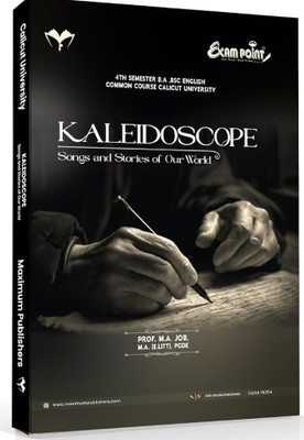 (Maximum)Kaleidoscope Songs and Stories Of Our World A Complete Guide To Calicut University 4th Semester BA,BSc Common Course English By Prof. M A Job(Paperback, Prof. M A Job)