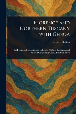 Florence and Northern Tuscany With Genoa(English, Paperback, Hutton Edward)