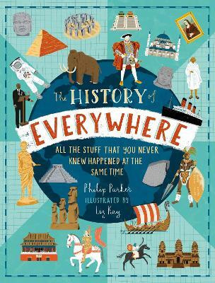 The History of Everywhere: All the Stuff That You Never Knew Happened at the Same Time(English, Paperback, Parker Philip)