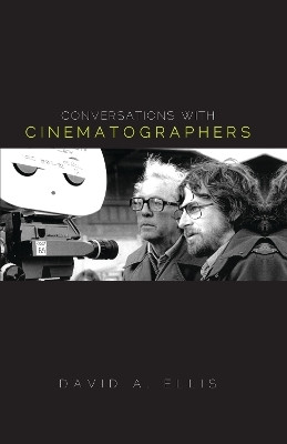 Conversations with Cinematographers(English, Electronic book text, Ellis David A.)