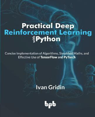 Practical Deep Reinforcement Learning with Python(English, Paperback, Gridin Ivan)