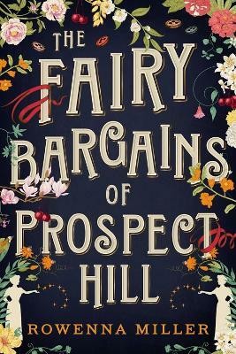 The Fairy Bargains of Prospect Hill(English, Paperback, Miller Rowenna)