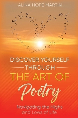 Discover Yourself Through the Art of Poetry(English, Hardcover, Martin Alina Hope)