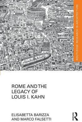 Rome and the Legacy of Louis I. Kahn(English, Hardcover, Barizza Elisabetta)