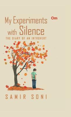 My Experiments with Silence: The Diary Of-An-Introvert(English, Hardcover, Samir Soni)