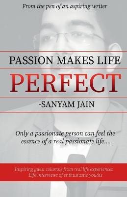 Passion Makes Life Perfect(English, Paperback, Jain Sanyam)