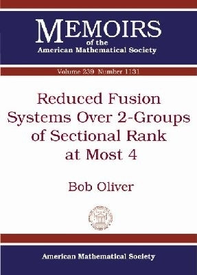 Reduced Fusion Systems Over 2-Groups of Sectional Rank at Most 4(English, Paperback, Oliver Bob)
