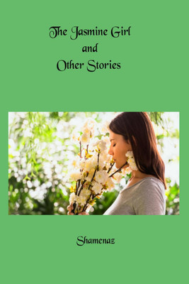 The Jasmine Girl and Other Stories(English, Paperback, Shamenaz)