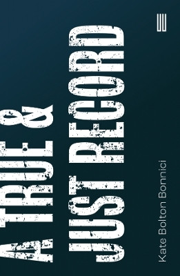 A True & Just Record(English, Paperback, Bolton Bonnici Kate)