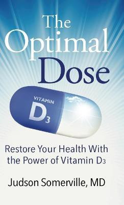 The Optimal Dose(English, Hardcover, Somerville Judson MD)