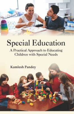 Special Education: A Practical Approach to Educating Children with Special Needs(Hardcover, Kamlesh Pandey)