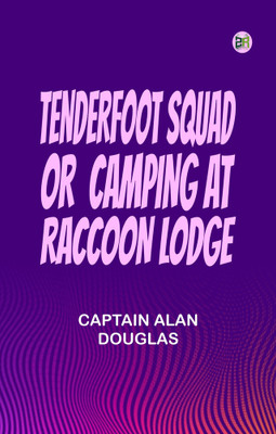 Tenderfoot Squad or Camping at Raccoon Lodge(Paperback, Captain Alan Douglas)