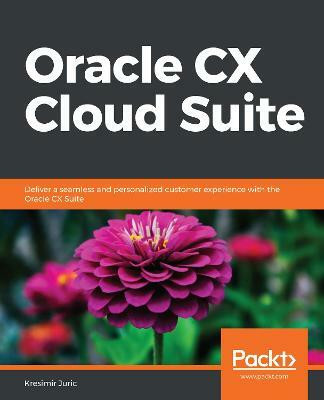 Oracle CX Cloud Suite(English, Paperback, Juric Kresimir)