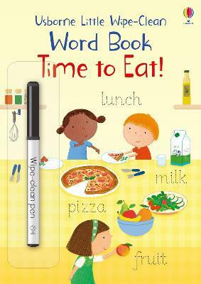 Little Wipe-Clean Word Book Time to Eat!(English, Paperback, Brooks Felicity)