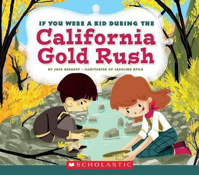 If You Were a Kid During the California Gold Rush (If You Were a Kid)(English, Paperback, Gregory Josh)
