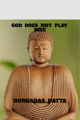 GOD DOES NOT PLAY DICE(English, Paperback, Durgadas Datta)