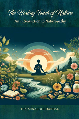 The Healing Touch of Nature(English, Paperback, Dr Minakshi Bansal)