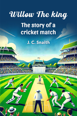 Willow the King the Story of a Cricket Match(English, Paperback, Snaith J. C.)
