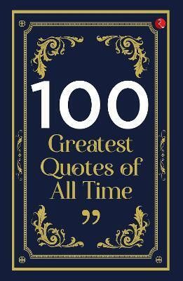 100 Greatest Quotes of All Time(English, Paperback, RUPA)