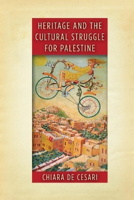 Heritage and the Cultural Struggle for Palestine(English, Electronic book text, De Cesari Chiara)