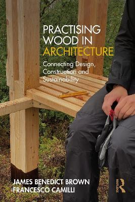 Practising Wood in Architecture(English, Paperback, Brown James Benedict)