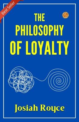 The Philosophy of Loyalty: Josiah Royce on Philosophical Commitment(Paperback, Josiah Royce)