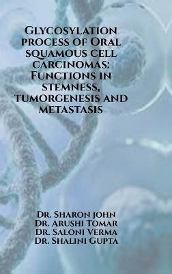 Glycosylation process of Oral squamous cell carcinomas(English, Hardcover, Dr. Sharon John)