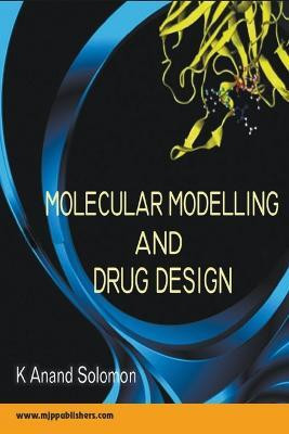 Molecular Modelling and Drug Design(English, Paperback, Solomon K Anand Dr)