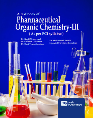 A Text book of Pharmaceutical Organic Chemistry-III ( As per PCI syllabus)(Paperback, Dr. Kapil M. A, Dr. Gulshan G, Dr. Devi Thamizhanban, Dr. Mohammad Rashid, Mr. Amit Sureshrao Sontakke) A Text book of Pharmaceutical Organic Chemistry-III ( As per PCI syllabus)(Paperback, Dr. Kapil M. A, Dr. Gulshan G, Dr. Devi Thamizhanban, Dr. Mohammad Rashid, Mr. Amit Sureshrao Sontakke)