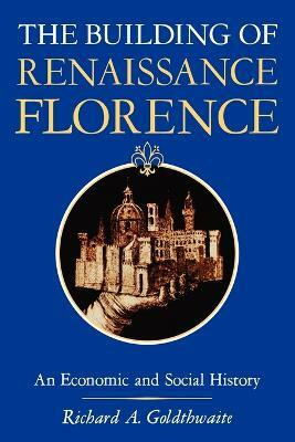 The Building of Renaissance Florence(English, Paperback, Goldthwaite Richard A.)