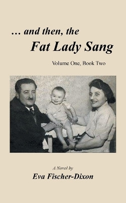 ... and then, the Fat Lady Sang(English, Paperback, Fischer-Dixon Eva)