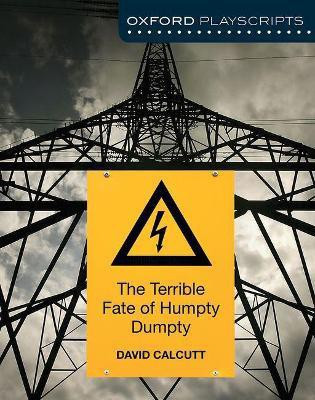 Oxford Playscripts: The Terrible Fate of Humpty Dumpty(English, Paperback, Calcutt David)