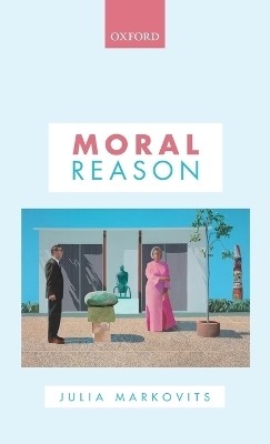 Moral Reason(English, Hardcover, Markovits Julia)