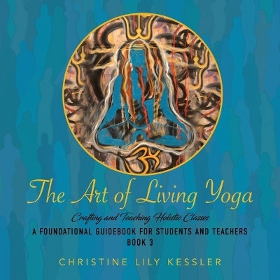The Art of Living Yoga(English, Paperback, Kessler Christine Lily)