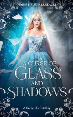 A Curse of Glass and Shadows(English, Paperback, Lebeault Marie-Helene)