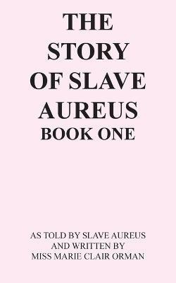 The Story of Slave Aureus Book One(English, Paperback, Aureus Slave Miss)