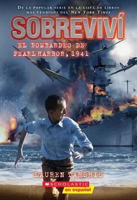 Sobrevivi El Bombardeo de Pearl Harbor, 1941 (I Survived the Bombing of Pearl Harbor, 1941)(Spanish, Paperback, Tarshis Lauren)