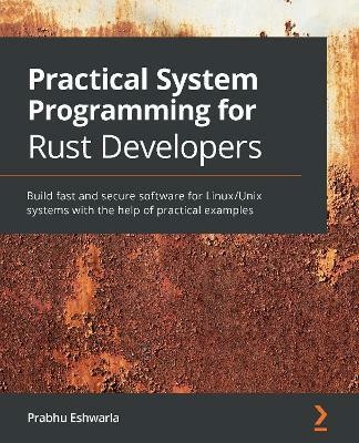 Practical System Programming for Rust Developers(English, Paperback, Eshwarla Prabhu)