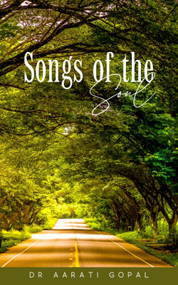 Songs of the Soul(Paperback, Dr Aarati Gopal)
