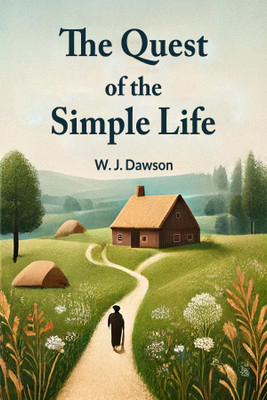 The Quest of the Simple Life (Edition2024)(English, Paperback, Dawson W J)