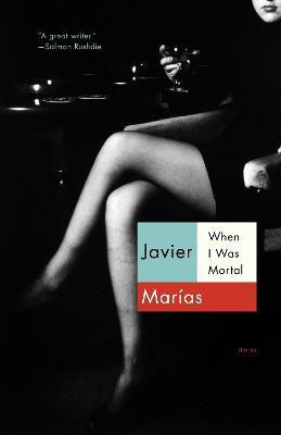When I Was Mortal(English, Paperback, Marias Javier)